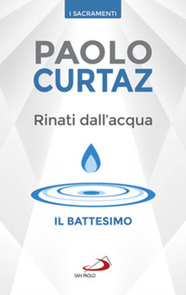Rinati dall'acqua. Il battesimo - Librerie.coop Rinati dall'acqua. Il battesimo - Librerie.coop
