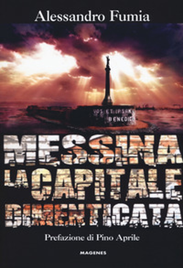 Messina la capitale dimenticata - Librerie.coop Messina la capitale dimenticata - Librerie.coop