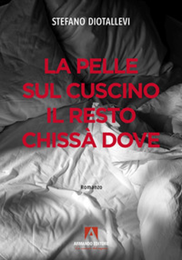 La pelle sul cuscino il resto chissà dove - Librerie.coop La pelle sul cuscino il resto chissà dove - Librerie.coop