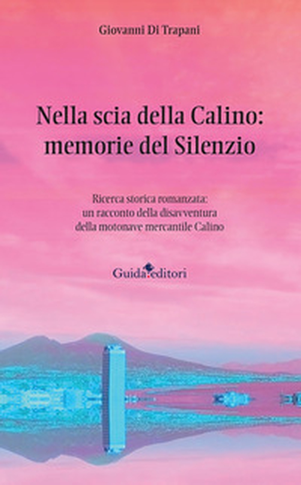 Nella scia della Calino: memorie del silenzio. Ricerca storica romanzata: un racconto della disavventura della motonave mercantile Calino - Librerie.coop Nella scia della Calino: memorie del silenzio. Ricerca storica romanzata: un racconto della disavventura della motonave mercantile Calino - Librerie.coop