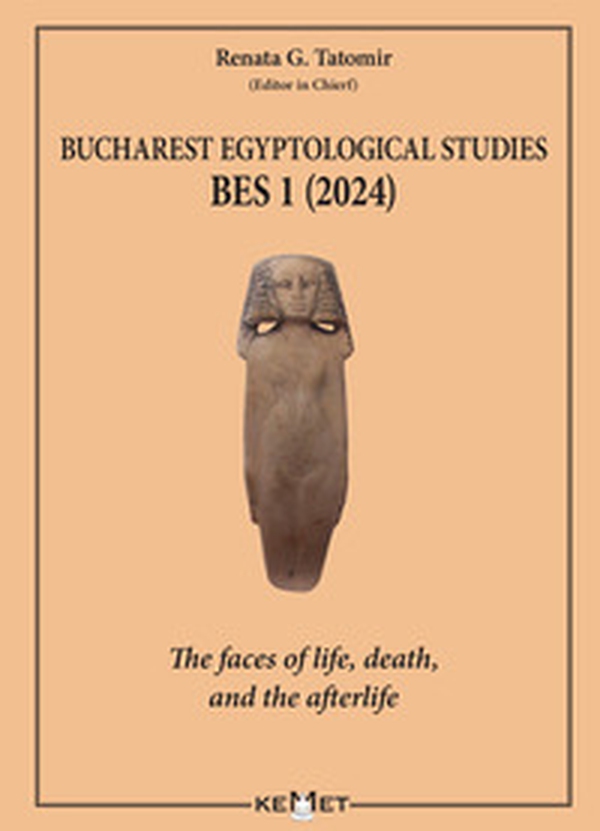 Bucharest Egyptological studies. BES 1. The faces of life, death, and the afterlife - Librerie.coop