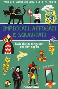 Impiccati, affogati e squartati. Fatti storici sanguinari che devi sapere. Piccola enciclopedia per tipi tosti - Librerie.coop Impiccati, affogati e squartati. Fatti storici sanguinari che devi sapere. Piccola enciclopedia per tipi tosti - Librerie.coop