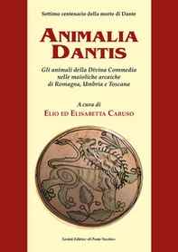 Animalia Dantis. Gli animali della Divina Commedia nelle maioliche arcaiche di Romagna, Umbria e Toscana - Librerie.coop Animalia Dantis. Gli animali della Divina Commedia nelle maioliche arcaiche di Romagna, Umbria e Toscana - Librerie.coop