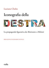 Iconografia della destra. La propaganda figurativa da Almirante a Meloni - Librerie.coop