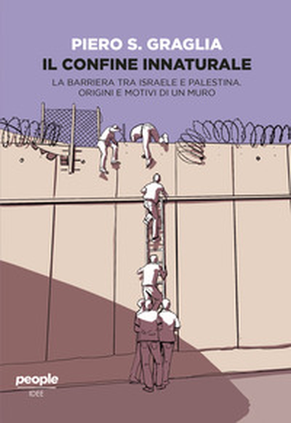 Il confine innaturale. La barriera tra Israele e Palestina. Origini e motivi di un muro - Librerie.coop Il confine innaturale. La barriera tra Israele e Palestina. Origini e motivi di un muro - Librerie.coop