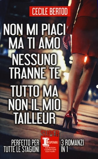 Non mi piaci ma ti amo-Nessuno tranne te-Tutto ma non il mio tailleur - Librerie.coop Non mi piaci ma ti amo-Nessuno tranne te-Tutto ma non il mio tailleur - Librerie.coop