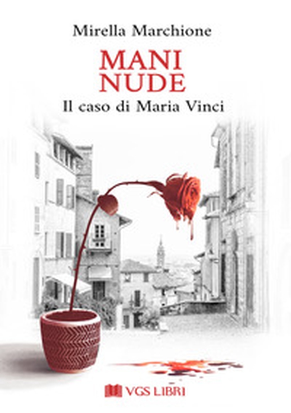 Mani nude. Il caso di Maria Vinci - Librerie.coop Mani nude. Il caso di Maria Vinci - Librerie.coop