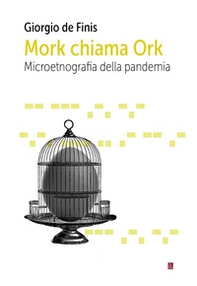 Mork chiama Ork. Microetnografia della pandemia - Librerie.coop