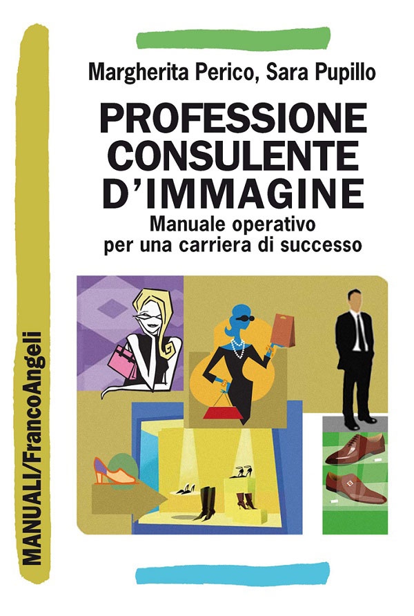 Professione consulente d'immagine. Manuale operativo per una carriera di successo - Librerie.coop Professione consulente d'immagine. Manuale operativo per una carriera di successo - Librerie.coop