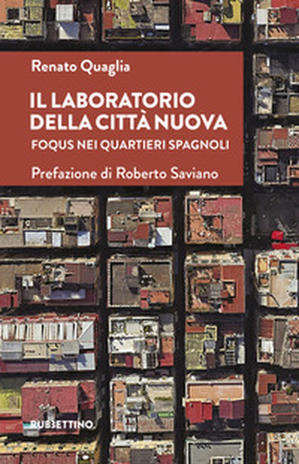 Il laboratorio della città nuova. Foqus nei Quartieri Spagnoli - Librerie.coop Il laboratorio della città nuova. Foqus nei Quartieri Spagnoli - Librerie.coop