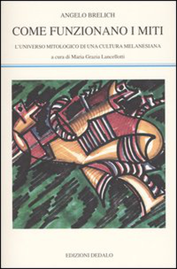 Come funzionano i miti. L'universo mitologico di una cultura melanesiana - Librerie.coop Come funzionano i miti. L'universo mitologico di una cultura melanesiana - Librerie.coop