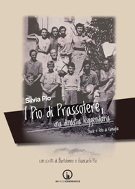 I Pio di Prassotere, una dinastia leggendaria. Storie e foto di famiglia - Librerie.coop