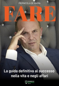 Fare. La guida definitiva al successo nella vita e negli affari - Librerie.coop Fare. La guida definitiva al successo nella vita e negli affari - Librerie.coop