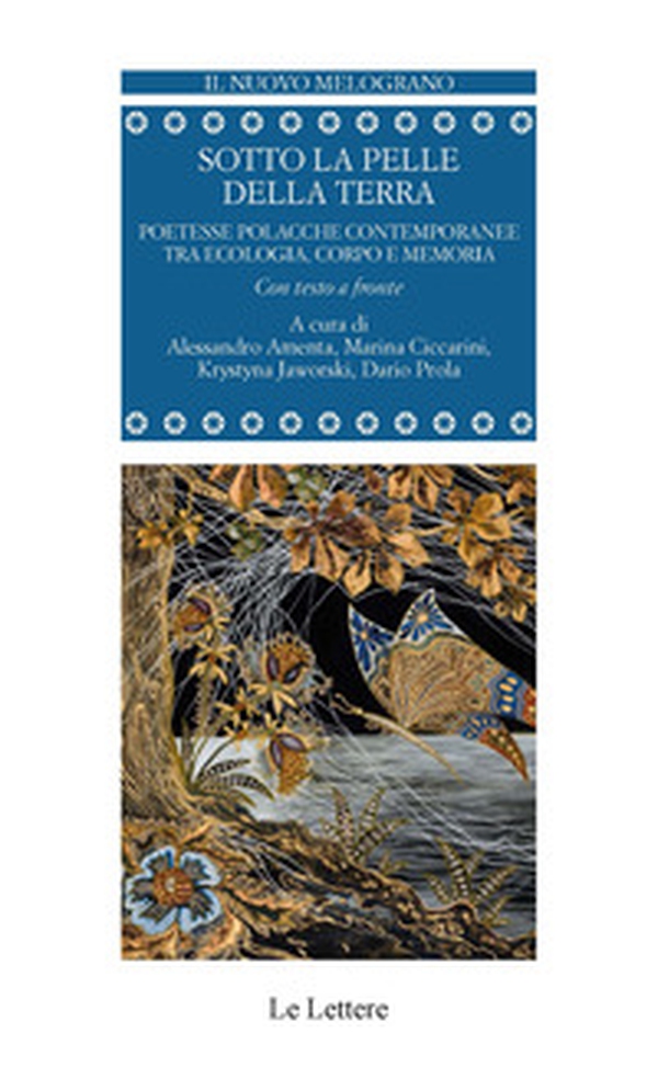 Sotto la pelle della terra. Poetesse polacche contemporanee tra ecologia, corpo e memoria. Testo polacco a fronte - Librerie.coop
