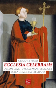 Ecclesia celebrans. L'assemblea liturgica: manifestazione della comunità cristiana - Librerie.coop