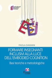 Formare insegnanti inclusivi alla luce dell'embodied cognition. Basi teoriche e metodologiche - Librerie.coop
