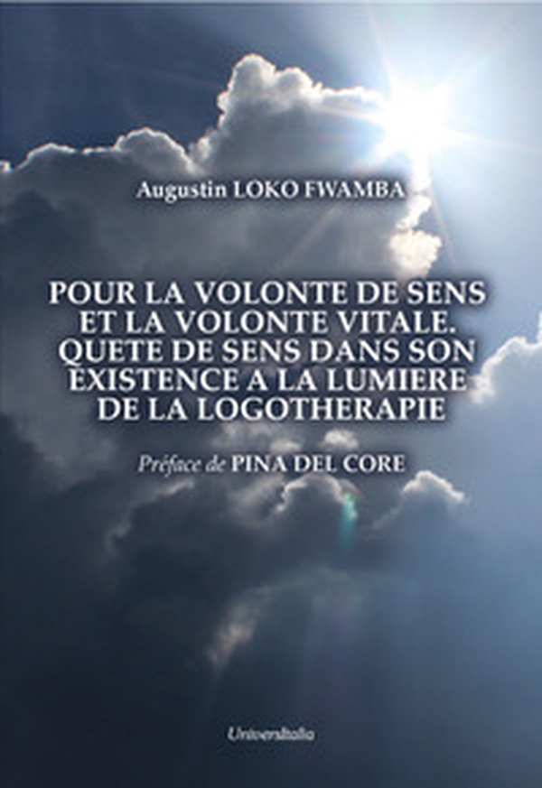 Pour la volonte de sens et la volonte vitale. Quete de sens dans son existence a la lumiere de la logotherapie - Librerie.coop Pour la volonte de sens et la volonte vitale. Quete de sens dans son existence a la lumiere de la logotherapie - Librerie.coop