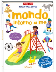 Il mondo intorno a me. Cerca attacca & impara - Librerie.coop