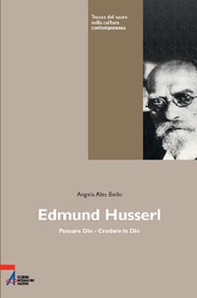 Edmund Husserl. Pensare Dio. Credere in Dio - Librerie.coop