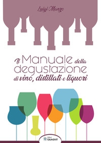 Il manuale della degustazione di vino, distillati e liquori - Librerie.coop