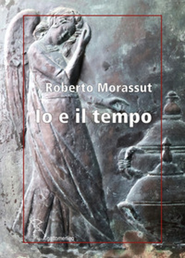 Io e il tempo - Librerie.coop Io e il tempo - Librerie.coop
