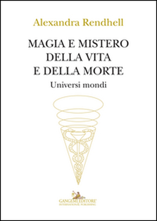Magia e mistero della vita e della morte. Universi mondi - Librerie.coop Magia e mistero della vita e della morte. Universi mondi - Librerie.coop