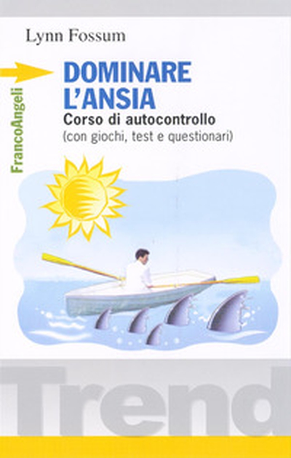 Dominare l'ansia. Corso di autocontrollo (con giochi, test e questionari) - Librerie.coop Dominare l'ansia. Corso di autocontrollo (con giochi, test e questionari) - Librerie.coop