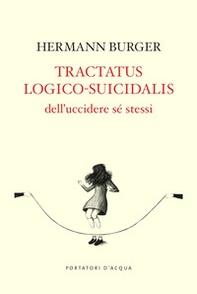 Tractatus logico-suicidalis. Dell'uccidere sé stessi - Librerie.coop