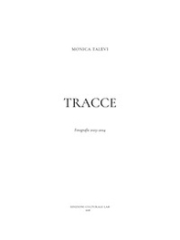 Monica Talevi. Tracce. Fotografie 2023-2024 - Librerie.coop