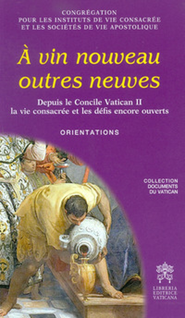 À vin nouveau outres neuves. Depuis le Concile Vatican II la vie consacrée et les défis encore ouverts. Orientations - Librerie.coop À vin nouveau outres neuves. Depuis le Concile Vatican II la vie consacrée et les défis encore ouverts. Orientations - Librerie.coop