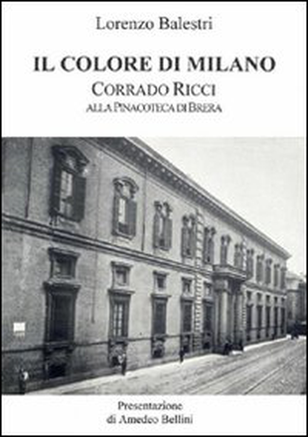 Il colore di Milano. Corrado Ricci alla Pinacoteca di Brera - Librerie.coop Il colore di Milano. Corrado Ricci alla Pinacoteca di Brera - Librerie.coop