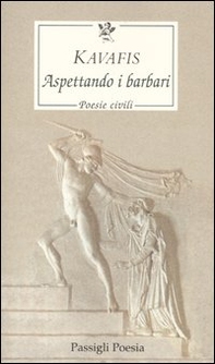 Aspettando i barbari. Poesie civili. Testo greco a fronte - Librerie.coop Aspettando i barbari. Poesie civili. Testo greco a fronte - Librerie.coop