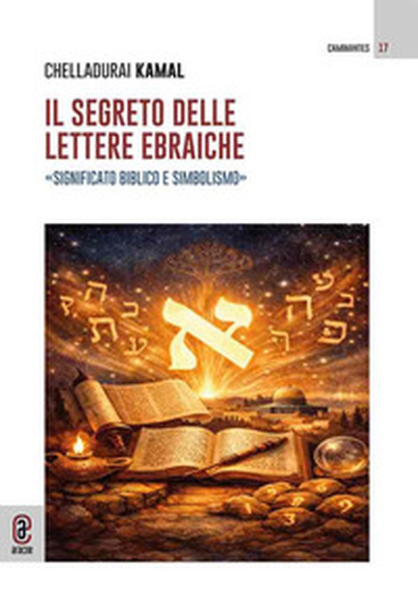 Il segreto delle lettere ebraiche. Significato biblico e simbolismo - Librerie.coop