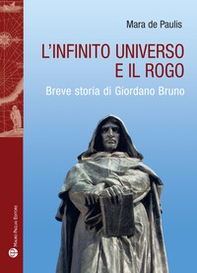 L'infinito universo e il rogo. Breve storia di Giordano Bruno - Librerie.coop