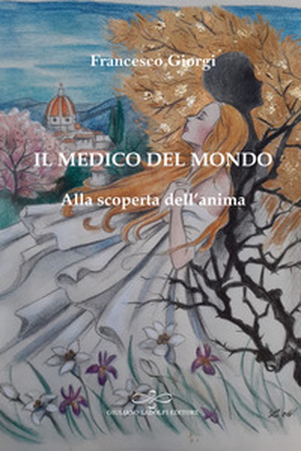 Il medico del mondo. Alla scoperta dell'anima - Librerie.coop Il medico del mondo. Alla scoperta dell'anima - Librerie.coop