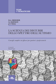 La scienza dei disturbi dello spettro dell'autismo. Consigli semplici ed efficaci per genitori e professionisti - Librerie.coop
