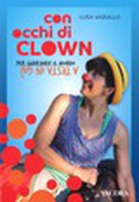 Con occhi di clown. Per guardare il mondo a testa in giù - Librerie.coop