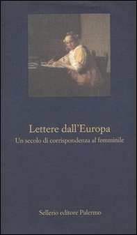 Lettere dall'Europa. Un secolo di corrispondenza al femminile - Librerie.coop