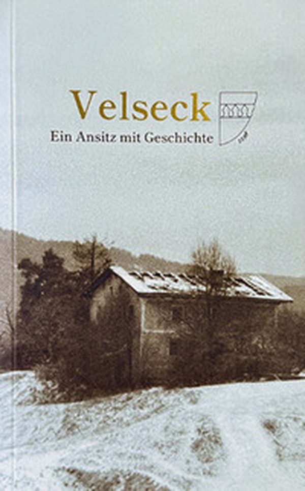 Velseck. Ein ansitz mit geschichte - Librerie.coop