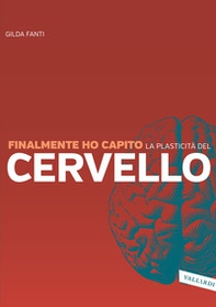 Finalmente ho capito la plasticità del cervello - Librerie.coop