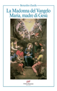 La Madonna del Vangelo. Maria, madre di Gesù - Librerie.coop