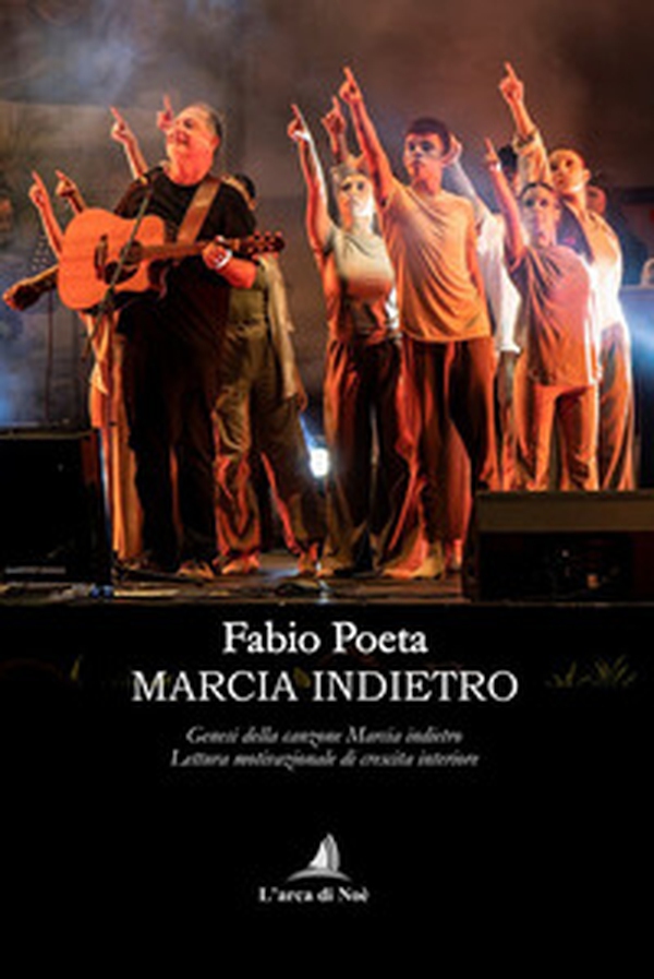 Marcia indietro. Genesi della canzone «Marcia indietro». Lettura motivazionale di crescita interiore - Librerie.coop