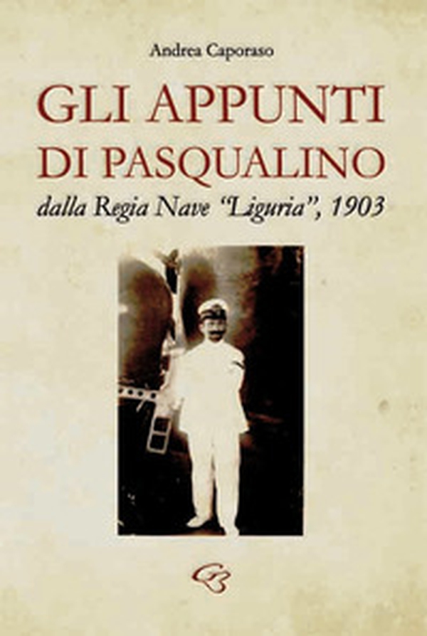 Gli appunti di Pasqualino dalla Regia Nave «Liguria», 1903 - Librerie.coop