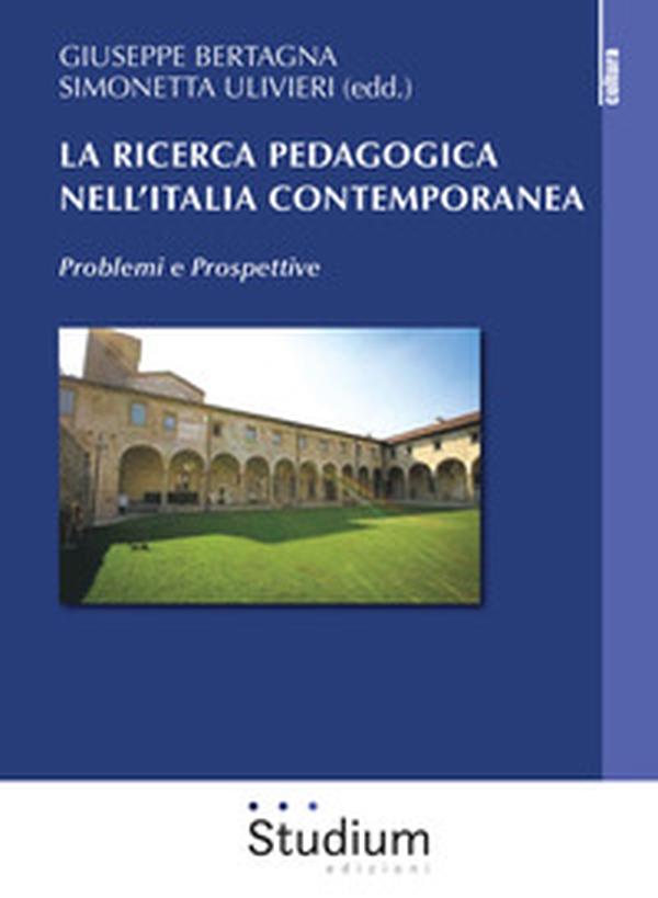 La ricerca pedagogica in Italia contemporanea. Problemi e prospettive - Librerie.coop La ricerca pedagogica in Italia contemporanea. Problemi e prospettive - Librerie.coop
