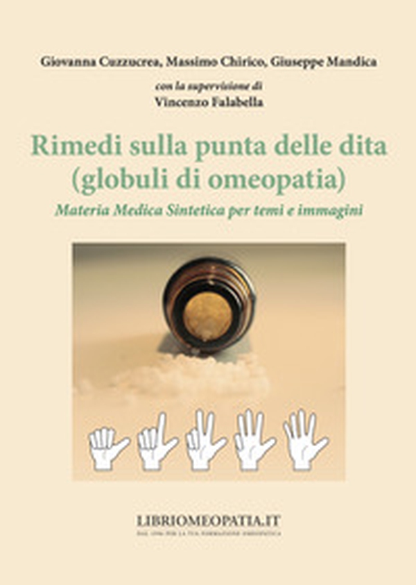 Rimedi sulla punta delle dita (globuli di omeopatia). Materia Medica Sintetica per temi e immagini - Librerie.coop Rimedi sulla punta delle dita (globuli di omeopatia). Materia Medica Sintetica per temi e immagini - Librerie.coop