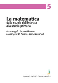 La matematica dalla scuola dell'infanzia alla scuola primaria - Librerie.coop La matematica dalla scuola dell'infanzia alla scuola primaria - Librerie.coop