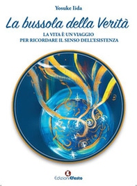 La bussola della verità. La vita è un viaggio per ricordare il senso dell'esistenza - Librerie.coop La bussola della verità. La vita è un viaggio per ricordare il senso dell'esistenza - Librerie.coop