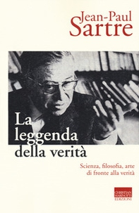 La leggenda della verità. Scienza, filosofia, arte di fronte alla verità - Librerie.coop