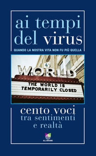 Ai tempi del virus. Quando la nostra vita non fu più quella. Cento voci tra sentimenti e realtà - Librerie.coop