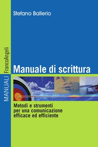 Manuale di scrittura. Metodi e strumenti per una comunicazione efficace ed efficiente - Librerie.coop